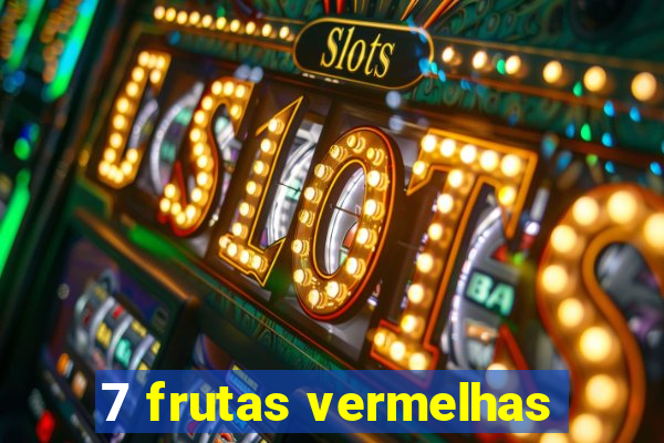 7 frutas vermelhas